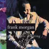 Frank Morgan - You Must Believe in Spring